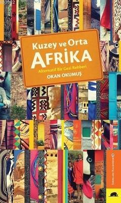 Kuzey ve Orta Afrika; Alternatif Bir Gezi Rehberi