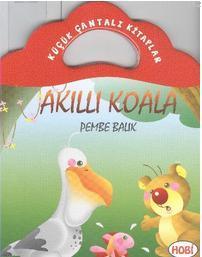 Küçük Çantalı Kitaplar; Akıllı Koala- Pembe Balık