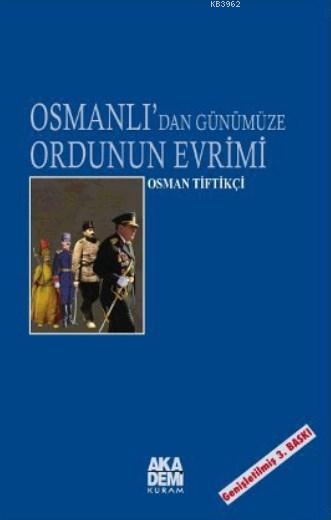 Osmanlı'dan Günümüze Ordunun Evrimi