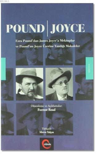 Pound - Joyce; Ezra Pound'dan James Joyce'a Mektuplar ve Pound'un Joyce Üzerine Yazdığı Makaleler