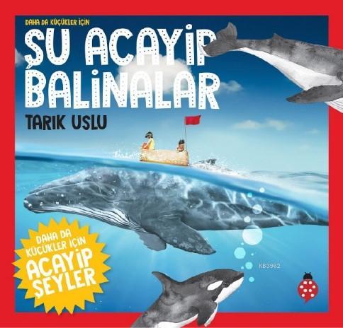 Şu Acayip Balinalar; Daha da Küçükler İçin