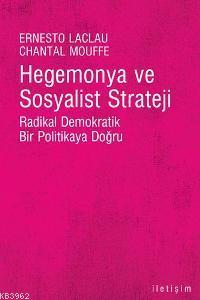 Hegemonya ve Sosyalist Strateji; Radikal Demokratik Bir Politikaya Doğru