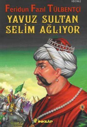 Yavuz Sultan Selim Ağlıyor