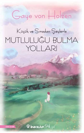 Küçük ve Sıradan Şeylerle Mutluluğu Bulma Yolları