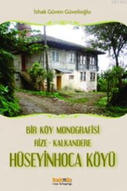 Hüseyin Hoca Köyü; Bir Köy Monografisi Rize-Kalkandere