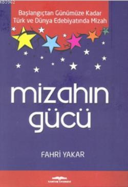 Mizahın Gücü; Başlangıçtan Günümüze Kadar Türk ve Dünya Edebiyatında Mizah