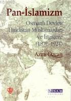 Pan-İslamizm (Osmanlı Devleti Hindistan Müslümanları ve İngiltere 1877-1924)
