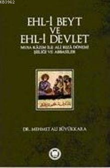 Ehl-i Beyt ve Ehl-i Devlet; Musa Kâzım ile Ali Rızâ Dönemi Şiiliği ve Abbasiler
