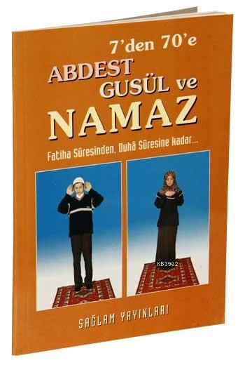 7'den 70'e Abdest Gusül ve Namaz (Kod: 011-Küçük Boy-Kuşe Kağıt); Fatiha Suresinden Duha suresine kadar