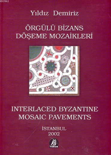 Örgülü Bizans Döşeme Mozaikleri; Interlaced Byzantine Mosaic Pavements