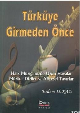 Türküye Girmeden Önce Halk Müziğimizde Uzun Havalar Müzikal Diziler ve Yöresel Tavırlar
