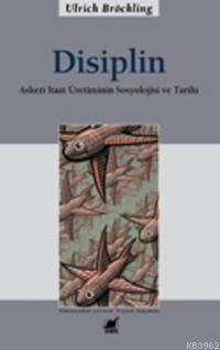 Disiplin Askeri İtaat Üretiminin Sosyolojisi Ve Tarihi