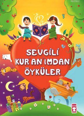 Sevgili Kur'an'ımdan Öyküler; Dini Hikayelerle Ahlak Eğitimi