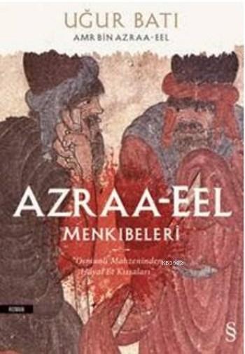 Azraa-Eel Menkıbeleri; Osmanlı Mahzeninden Hayal Et Kıssaları