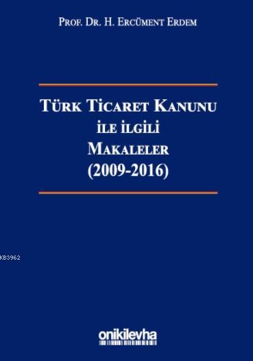 Türk Ticaret Kanunu ile İlgili Makaleler; (2009-2016)