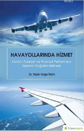 Havayollarında Hizmet: Konfor, Faaliyet ve Finansal Performans İlişkisinin Değerlendirilmesi