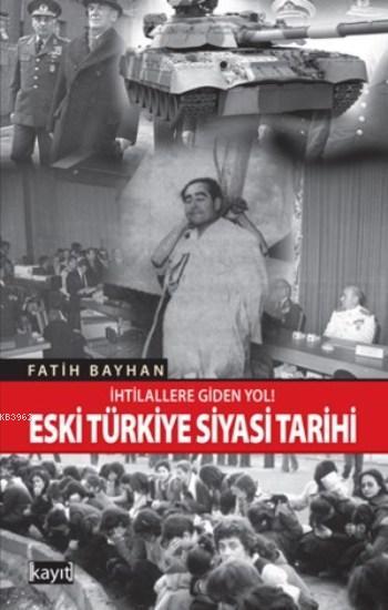 Eski Türkiye Siyasi Tarihi; İhtilallere Giden Yol
