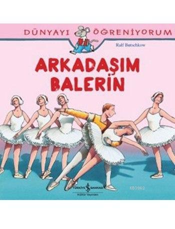 Arkadaşım Balerin; Dünyayı Öğreniyorum