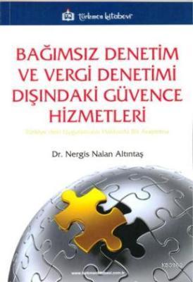 Bağımsız Denetim ve Vergi Denetimi Dışındaki Güvence Hizmetleri; Türkiye'deki Uygulamalar Hakkında Bir Araştırma