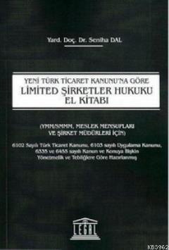 Yeni Türk Ticaret Kanunu'na Göre Limited Şirketler Hukuku El Kitabı