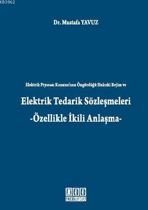 Elektrik Tedarik Sözleşmeleri; -Özellikle İkili Anlaşma