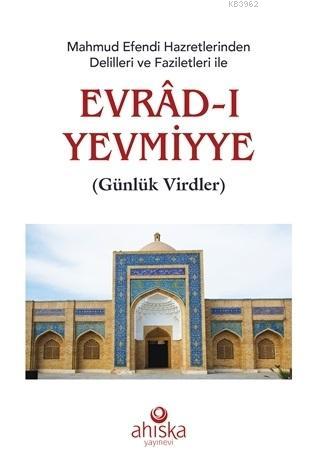 Mahmud Efendi Hazretlerinden Delilleri ve Faziletleri İle Evradı Yevmiyye Cep Boy; Günlük Virdler