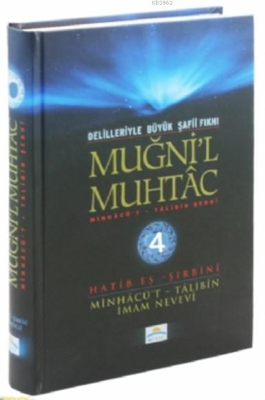 Muğni'l Muhtac  Minhacü't - Talibin Şerhi 4. Cilt; Delilleriyle Büyük Şafii Fıkhı