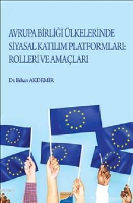 Avrupa Birliği Ülkelerinde Siyasal Katılım Platformları Rolleri ve Amaçları