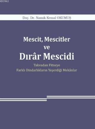 Mescit, Mescitler ve Dırar Mescidi Takvadan Fitneye Farklı Dindarlıkların Yeşerdiği Mekanlar