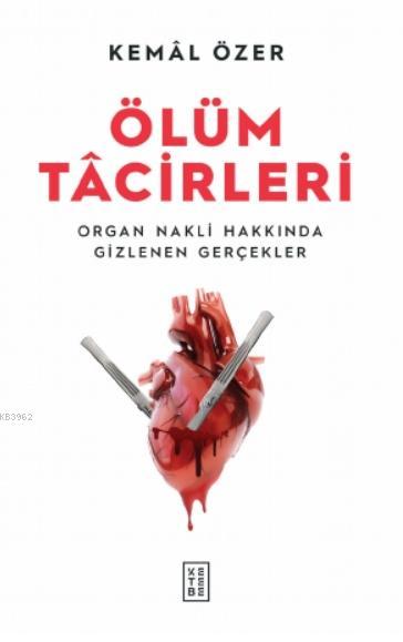 Ölüm Tacirleri;Organ Nakli Hakkında Gizlenen Gerçekler