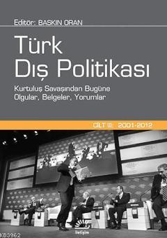 Türk Dış Politikası Cilt 3; Kurtulul Savaşından Bugüne Olgular, Belgeleri Yorumlar