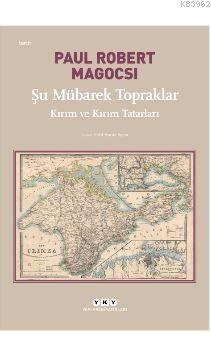 Şu Mübarek Topraklar; Kırım ve Kırım Tatarları