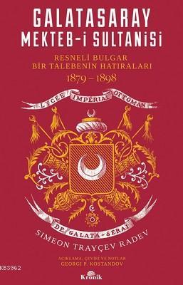 Galatasaray Mekteb-i Sultanisi; Resneli Bulgar Bir Talebenin Hatıraları 1879-1898