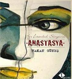 Anastasya; Bir İstanbul Sürgünü