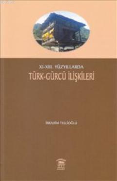 XI-XIII. Yüzyıllarda Türk- Gürcü İlişkileri