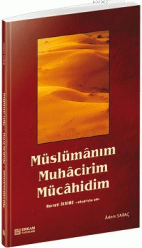 Müslümânım, Muhâcirim, Mücâhidim