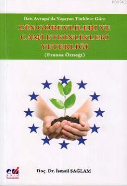 Batı Avrupa'da Yaşayan Türklere Göre Din Görevlileri ve Cami Etkinlikleri Yeterliği; Fransa Örneği
