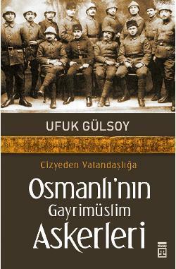 Cizye'den Vatandaşlığa Osmanlı'nın Gayrimüslim Askerleri