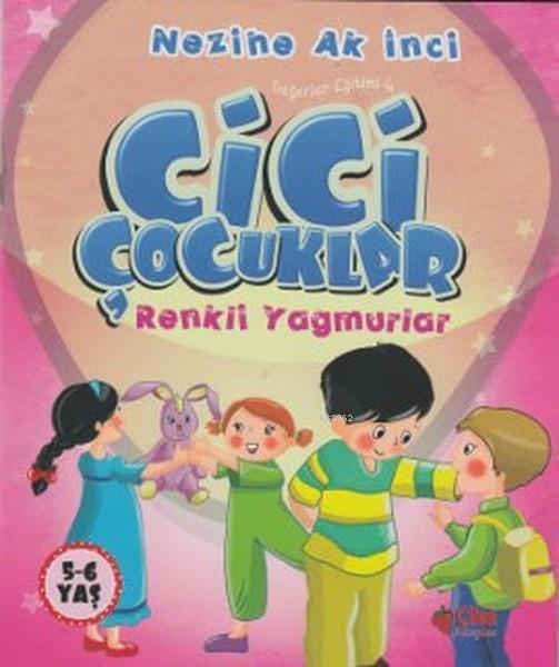 Cici Çocuklar Renkli Yağmurlar; Değerler Eğitimi - 6