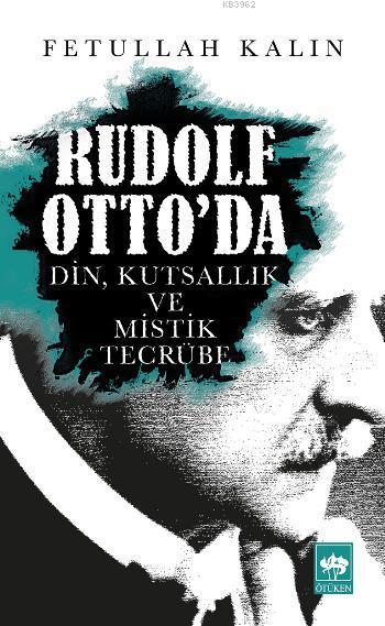 Rudolf Otto'da; Din, Kutsallık ve Mistik Tecrübe