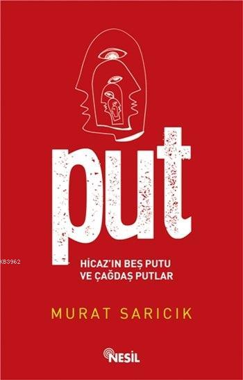 Put - Hicaz'ın Beş Putu ve Çağdaş Putlar