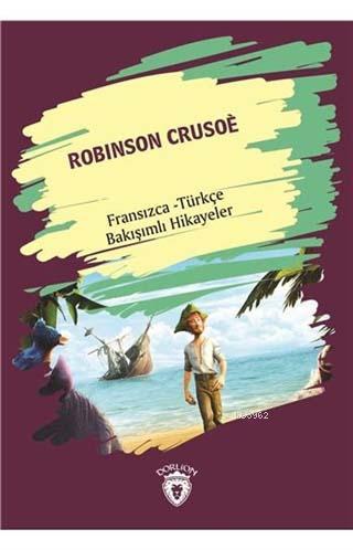 Robinson Crusoe; Fransızca - Türkçe Bakışımlı Hikayeler