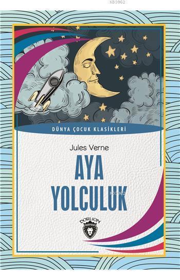 Aya Yolculuk; Dünya Çocuk Klasikleri (7-12 Yaş)