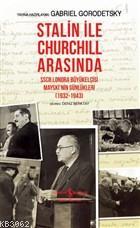 Stalin İle Churchill Arasında; SSCB Londra Büyükelçisi Mayski'nin Günlükleri (1932-1943)
