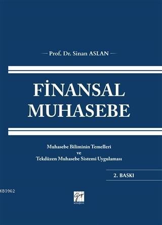 Finansal Muhasebe; Muhasebe Biliminin Temelleri Ve Tekdüzen Muhasebe Sistemi Uygulaması
