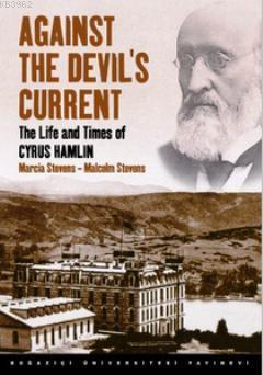 Against the Devil's Current; The Life and Times of Cyrus Hamlin