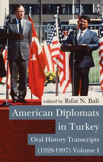 American Diplomats in Turkey; Oral History Transcripts,  Vols. I-II