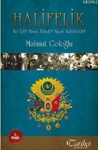 Halifelik; Ne İdi? Nasıl Alındı? Niçin Kaldırıldı?