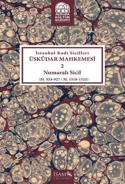 İstanbul Kadı Sicilleri Üsküdar Mahkemesi 2 Numaralı Sicil (H. 924-927 / M. 1518 - 1521)