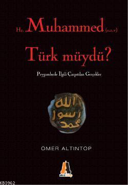 Hz. Muhammed (s.a.v) Türk müydü?; Peygamberimizle İlgili Çarpıtılan Gerçekler